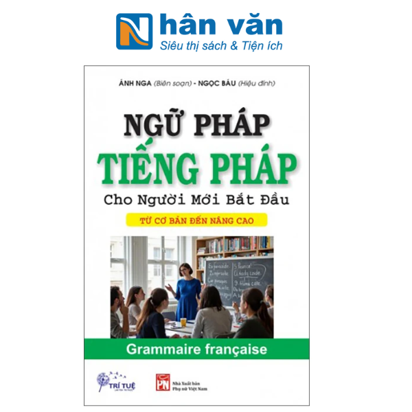  Ngữ Pháp Tiếng Pháp Cho Người Mới Bắt Đầu - Từ Cơ Bản Đến Nâng Cao 
