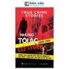 True Crime Stories - Những Tội Ác Có Thật