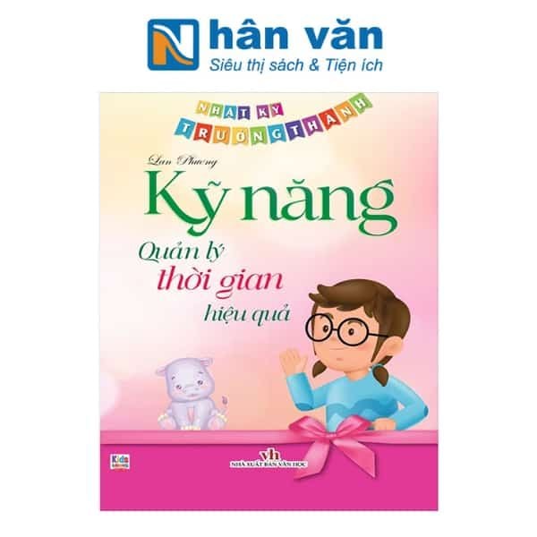  Nhật Ký Trưởng Thành - Kỹ Năng Quản Lý Thời Gian Hiệu Quả 