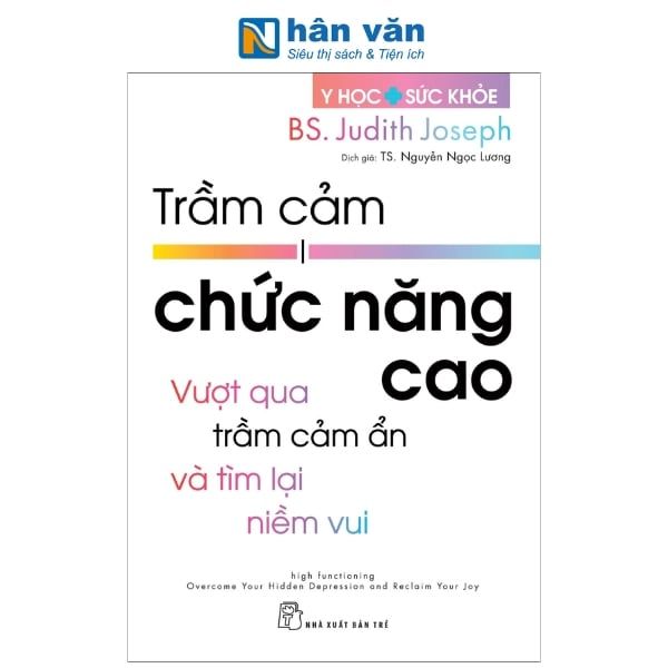 Y Học Và Sức Khỏe - Trầm Cảm Chức Năng Cao - Vượt Qua Trầm Cảm Ẩn Và Tìm Lại Niềm Vui - nhanvan.vn