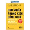  Chủ Nghĩa Phong Kiến Công Nghệ - Technofeudalism - Ngày Tàn Của Chủ Nghĩa Tư Bản 