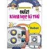 Quiz! Khoa Học Kì Thú - Robot