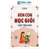 Rèn Con Học Giỏi Cấp Tiểu Học