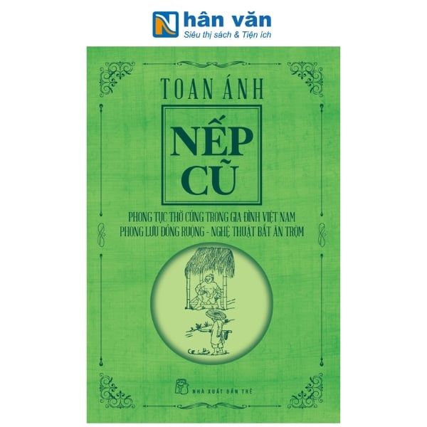  Nếp Cũ - Phong Tục Thờ Cúng Trong Gia Đình Việt Nam - Phong Lưu Đồng Ruộng - Nghệ Thuật Bắt Ăn Trộm 