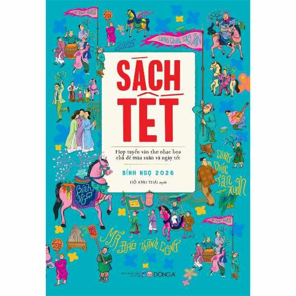 Sách Tết Bính Ngọ 2026 - Hợp Tuyển Văn Thơ Nhạc Hoạ Chủ Đề Mùa Xuân Và Ngày Tết - nhanvan.vn