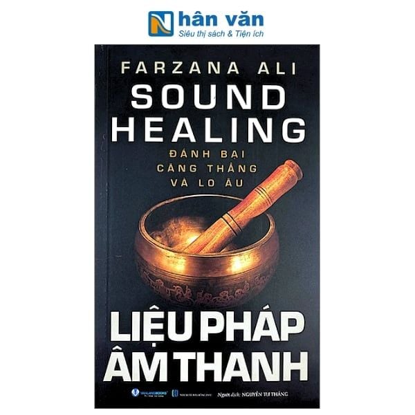 Sound Healing - Liệu Pháp Âm Thanh - Đánh Bại Căng Thẳng Và Lo Âu - nhanvan.vn