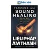  Sound Healing - Liệu Pháp Âm Thanh - Đánh Bại Căng Thẳng Và Lo Âu 