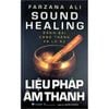  Sound Healing - Liệu Pháp Âm Thanh - Đánh Bại Căng Thẳng Và Lo Âu 