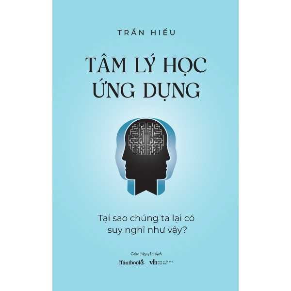 Tâm Lý Học Ứng Dụng - Tại Sao Chúng Ta Lại Có Suy Nghĩ Như Vậy? - nhanvan.vn
