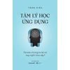 Tâm Lý Học Ứng Dụng - Tại Sao Chúng Ta Lại Có Suy Nghĩ Như Vậy?