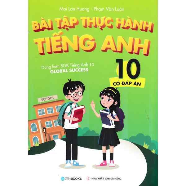  Bài tập thực hành Tiếng Anh 10 - Có đáp án -  Dùng kèm SGK TA 10 Global Success 