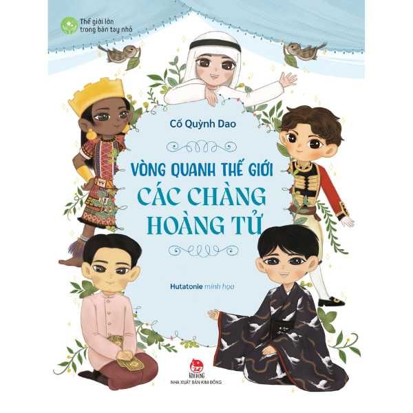  Thế Giới Lớn Trong Bàn Tay Nhỏ - Vòng Quanh Thế Giới Các Chàng Hoàng Tử 