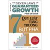  The Seven Law Of Guaranteed Growth - 7 Quy Luật Tăng Trưởng Bứt Phá 