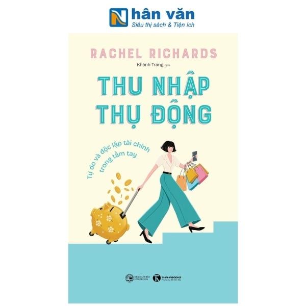 Thu Nhập Thụ Động - Tự Do Và Độc Lập Tài Chính Trong Tầm Tay - nhanvan.vn