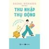  Thu Nhập Thụ Động - Tự Do Và Độc Lập Tài Chính Trong Tầm Tay 