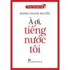  Tiếng Việt Giàu Đẹp - À Ơi, Tiếng Nước Tôi 