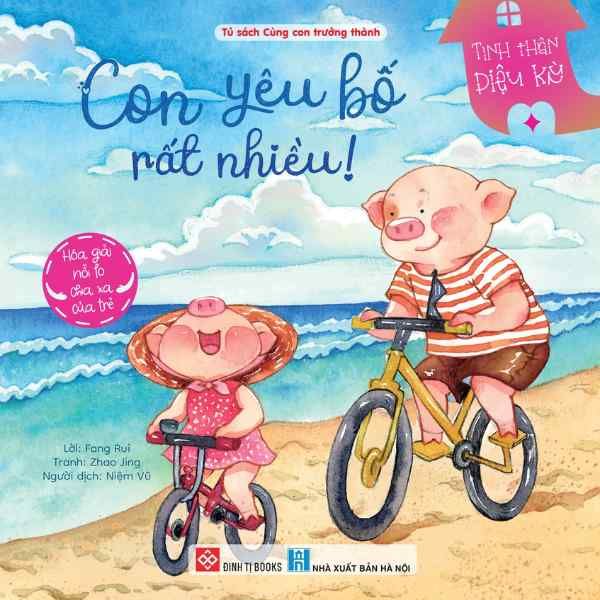  Tình Thân Diệu Kỳ - Con Yêu Bố Rất Nhiều! - Hóa Giải Nỗi Lo Chia Xa Của Trẻ 