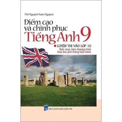 Điểm Cao Và Chinh Phục Tiếng Anh 9 - Luyện Thi Vào Lớp 10