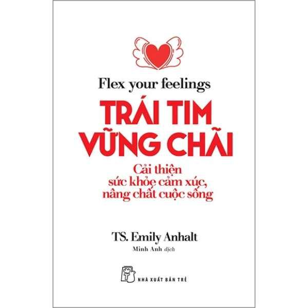 Flex Your Fellings - Trái Tim Vững Chãi - Cải Thiện Sức Khỏe Cảm Xúc, Nâng Chất Cuộc Sống 