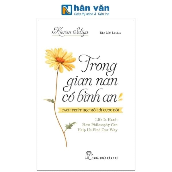 Trong Gian Nan Có Bình An - Cách Triết Học Mở Lối Cuộc Đời - nhanvan.vn