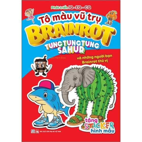 Tô Màu Vũ Trụ Brainrot - Tung Tung Tung Sahur Và Những Người Bạn Brainrot Thú Vị - nhanvan.vn
