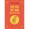  Văn Hóa Việt Nam - Những Nét Đại Cương 