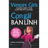  Venture Girls - Con Gái Bản Lĩnh - Nuôi Dạy Con Gái Trở Thành Lãnh Đạo Tương Lai 