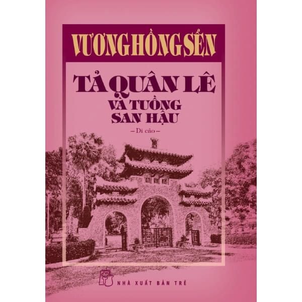  Vương Hồng Sển - Tả Quân Lê Và Tuồng San Hậu - Di Cảo - Bìa Cứng 