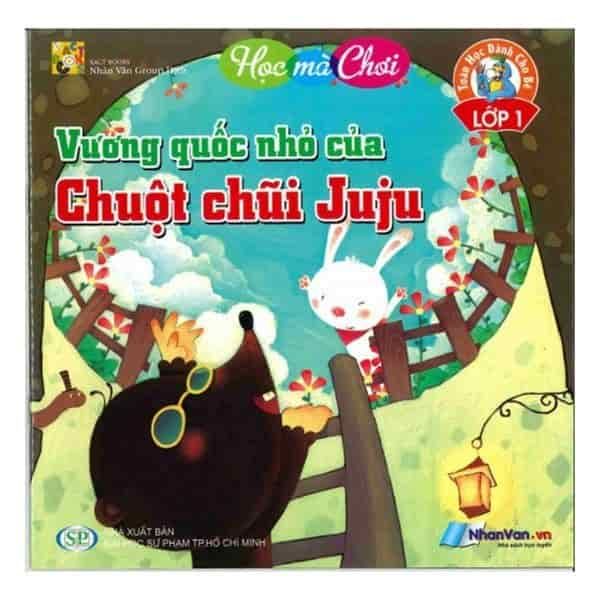 Vương Quốc Nhỏ Của Chuột Chũi Juju - Toán Học Dành Cho Bé Lớp 1 - nhanvan.vn