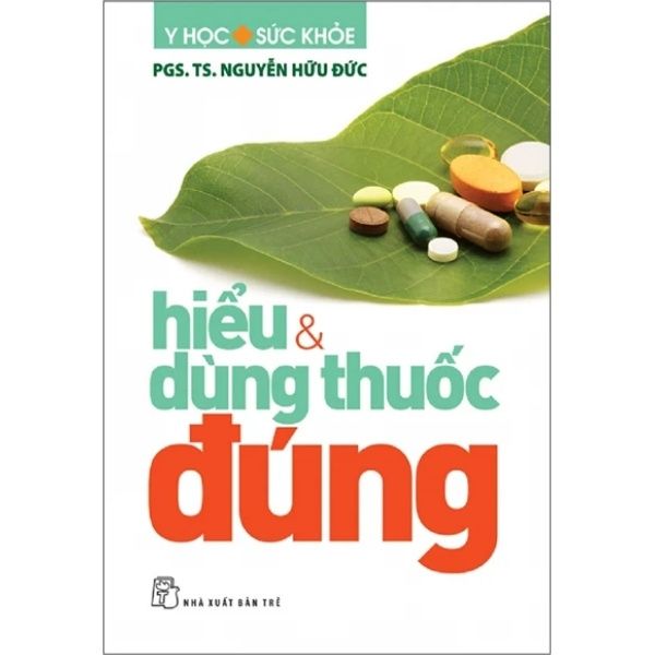  Y Học Sức Khỏe - Hiểu Và Dùng Thuốc Đúng 