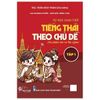  Tự Học Giao Tiếp Tiếng Thái Theo Chủ Đề (Có Phiên Âm Và File Nghe) - Tập 1 