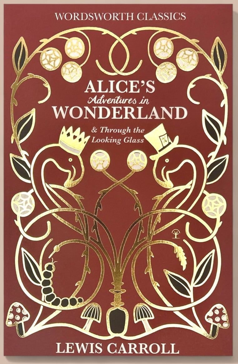 Alice’s Adventures in Wonderland & Through the Looking Glass