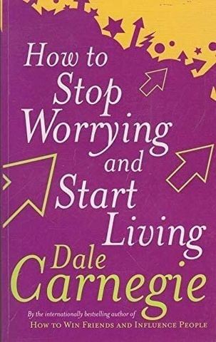 How To Stop Worrying And Start Living