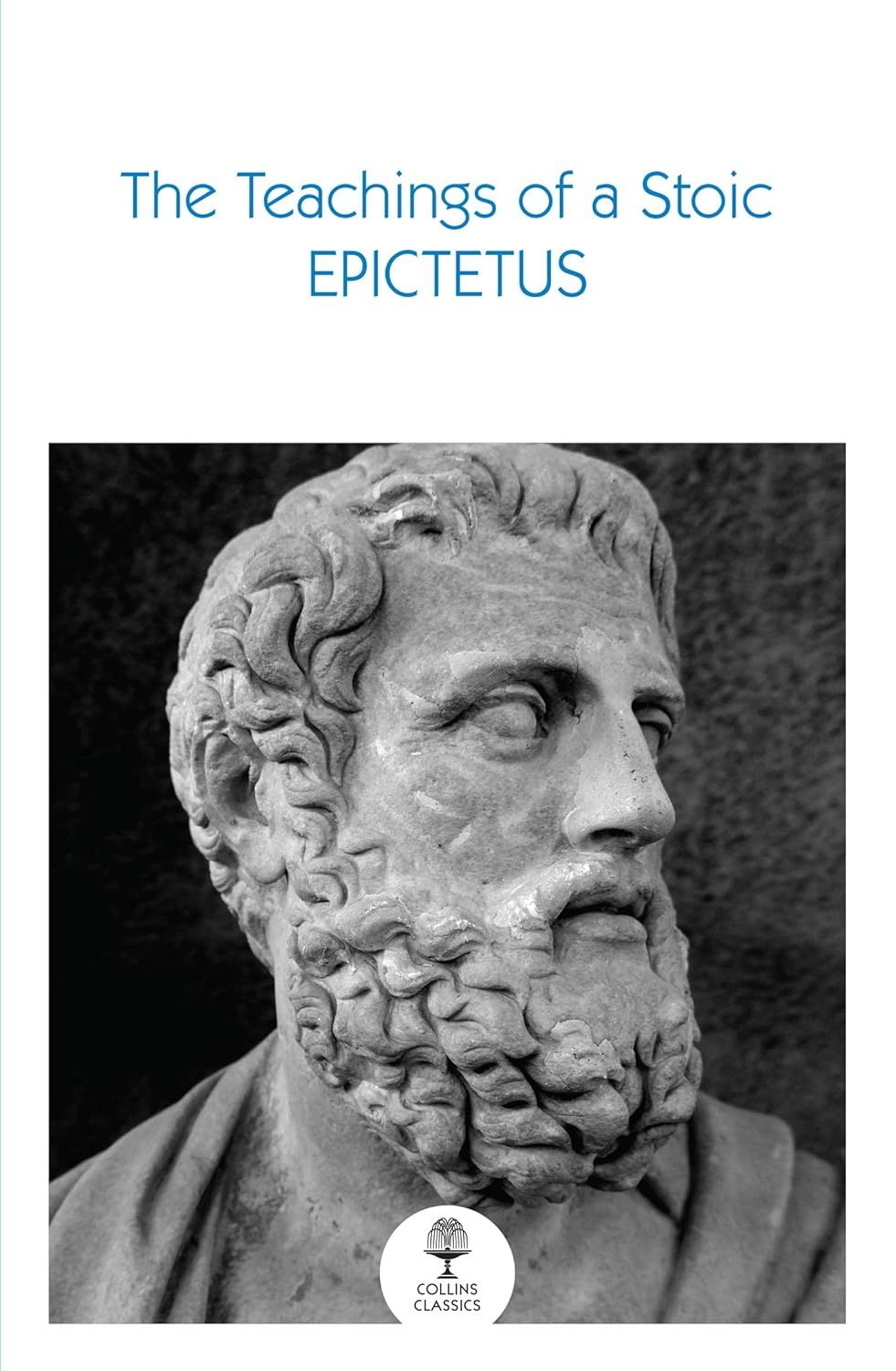 Collins Classics B — THE TEACHINGS OF A STOIC: Selected Discourses and the Encheiridion