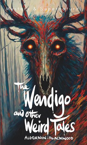  The Wendigo and Other Weird Tales (NEW) 