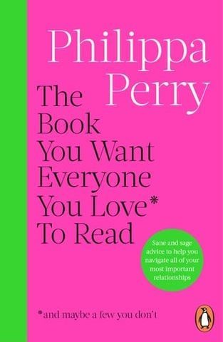 THE BOOK YOU WANT EVERYONE YOU LOVE* TO READ*(AND MAYBE A FEW YOU DON'T)