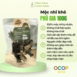 Mộc nhĩ khô Nấm Phú Gia bao tử/nguyên cái/thái sợi 70g - 100g - 150g
