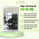 Mộc nhĩ khô Nấm Phú Gia bao tử/nguyên cái/thái sợi 70g - 100g - 150g