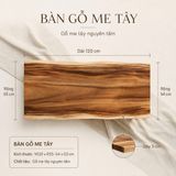  BÀN GỖ ME TÂY - N120 x R54-55 x D3 cm 