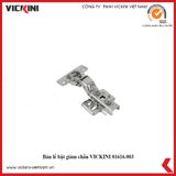  Bản lề bật giảm chấn VICKINI 01616 PSS 