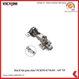 Bản lề bật giảm chấn VICKINI 01718 - 165° NP ken bóng 