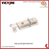  Chốt cửa VICKINI 46103 SSS 