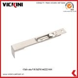  Chốt cửa VICKINI 46222 SSS inox mờ 