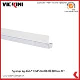  Nẹp nhựa kẹp kính VICKINI 66002.001-2200mm WT (H) 