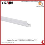  Nẹp nhựa kẹp kính VICKINI 66003.001-2200mm WT (F) 