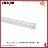  Nẹp nhựa kẹp kính VICKINI 66004.001-2200mm WT (A) 