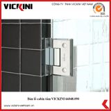  Bản lề cabin tắm VICKINI 66048.090 