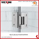  Bản lề cabin tắm VICKINI 66078.092 