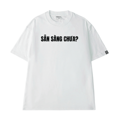 Áo Thun Sẵn Sàng Chưa? - O1A237