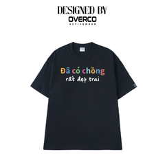 Áo Thun Unisex Đã Có Chồng Rất Đẹp Trai Brand - O1A214